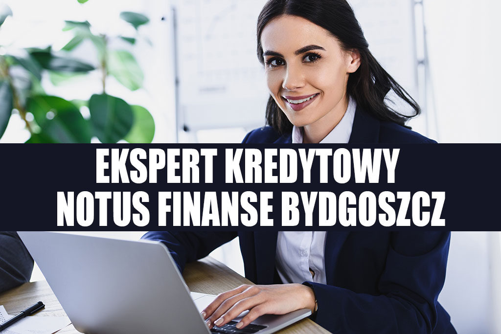 Ekspert Kredytowy Bydgoszcz - NOTUS Finanse