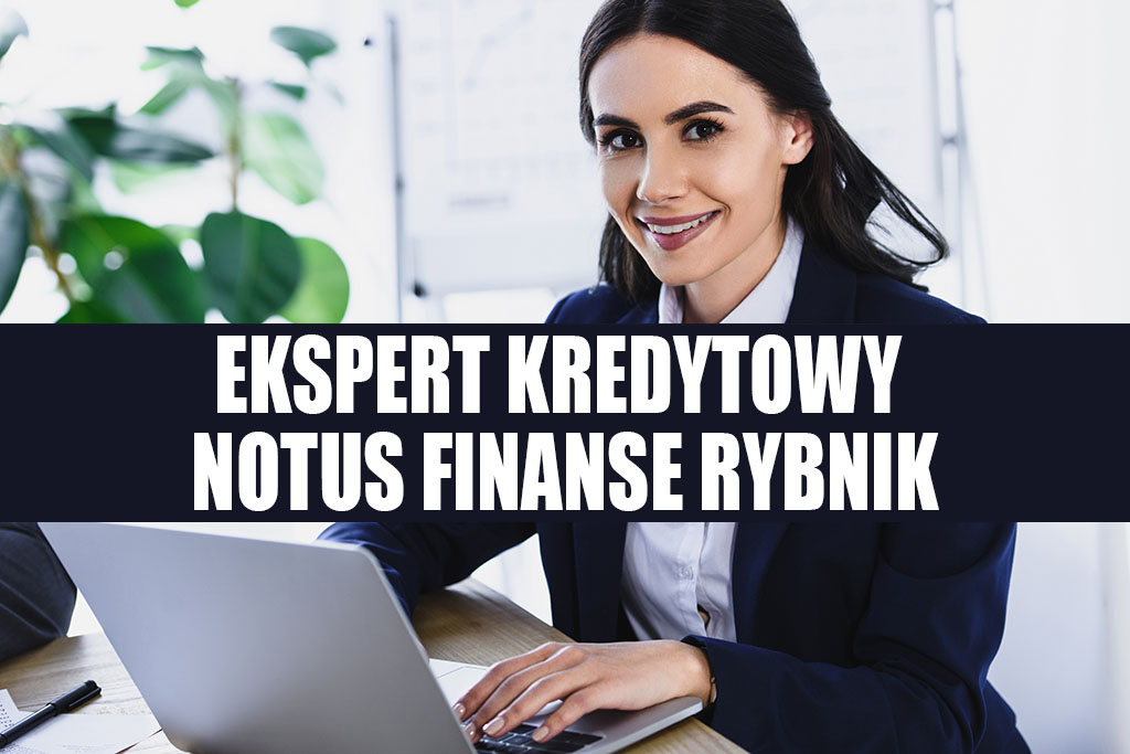 Ekspert Kredytowy Rybnik - NOTUS Finanse