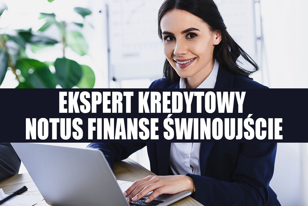 Ekspert Kredytowy Świnoujście - NOTUS Finanse