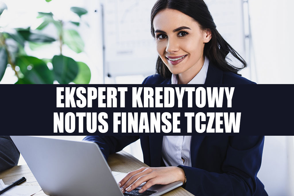 Ekspert Kredytowy Tczew - NOTUS Finanse. Zapytaj o kredyt hipoteczny, zbadaj zdolność kredytową w bankach w Tczewie. Kredyty mieszkaniowe, gotówkowe, firmowe w Tczewie.
